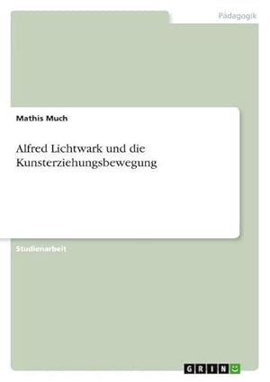 Imagen del vendedor de Alfred Lichtwark und die Kunsterziehungsbewegung a la venta por AHA-BUCH GmbH