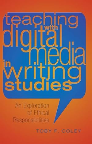 Bild des Verkufers fr Teaching with Digital Media in Writing Studies : An Exploration of Ethical Responsibilities zum Verkauf von AHA-BUCH GmbH