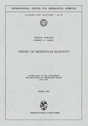 Seller image for Theory of Micropolar Elasticity : Course Held at the Department for Mechanics of Deformable Bodies July 1970 for sale by AHA-BUCH GmbH
