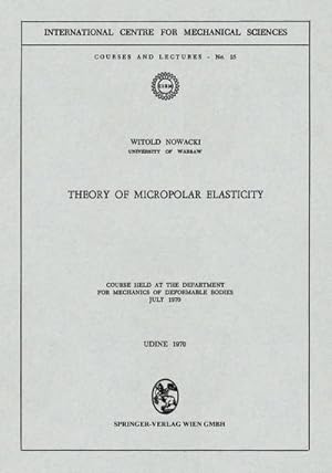 Bild des Verkufers fr Theory of Micropolar Elasticity : Course Held at the Department for Mechanics of Deformable Bodies July 1970 zum Verkauf von AHA-BUCH GmbH