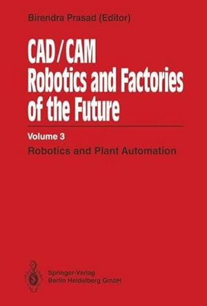 Bild des Verkufers fr CAD/CAM Robotics and Factories of the Future : Volume III: Robotics and Plant Automation zum Verkauf von AHA-BUCH GmbH