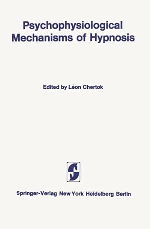 Bild des Verkufers fr Psychophysiological Mechanisms of Hypnosis : An International Symposium sponsored by the International Brain Research Organization and the Centre de Recherche, Institut de Psychiatrie La Rochefoucauld, Paris zum Verkauf von AHA-BUCH GmbH