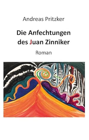 Bild des Verkufers fr Die Anfechtungen des Juan Zinniker : Roman zum Verkauf von AHA-BUCH GmbH