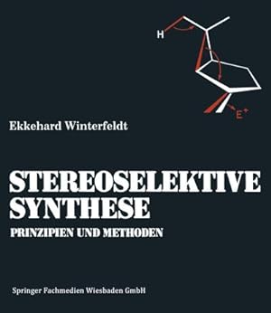Bild des Verkufers fr Prinzipien und Methoden der Stereoselektiven Synthese zum Verkauf von AHA-BUCH GmbH