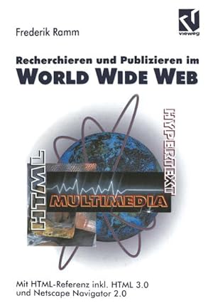 Seller image for Recherchieren und Publizieren im World Wide Web : Mit HTML-Referenz inkl. HTML 3.0 und Netscape Navigator 2.0 for sale by AHA-BUCH GmbH