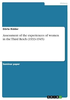Imagen del vendedor de Assessment of the experiences of women in the Third Reich (1933-1945) a la venta por AHA-BUCH GmbH