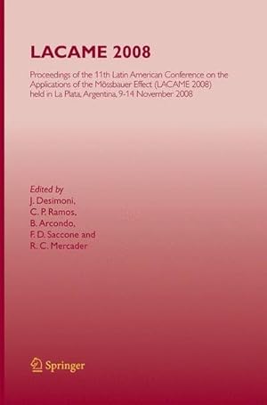 Immagine del venditore per LACAME 2008 : Proceedings of the 11th Latin American Conference on the Applications of the Mssbauer Effect, (LACAME 2008) held in La Plata, 9-14 November 2008 venduto da AHA-BUCH GmbH