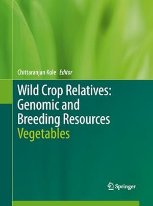 Bild des Verkufers fr Wild Crop Relatives: Genomic and Breeding Resources : Vegetables zum Verkauf von AHA-BUCH GmbH