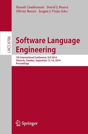 Bild des Verkufers fr Software Language Engineering : 7th International Conference, SLE 2014, Vsters, Sweden, September 15-16, 2014. Proceedings zum Verkauf von AHA-BUCH GmbH