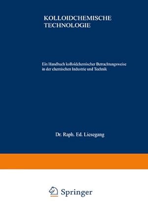 Seller image for Kolloidchemische Technologie : Ein Handbuch kolloidchemischer Betrachtungsweise in der chemischen Industrie und Technik for sale by AHA-BUCH GmbH
