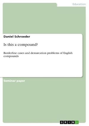 Bild des Verkufers fr Is this a compound? : Borderline cases and demarcation problems of English compounds zum Verkauf von AHA-BUCH GmbH