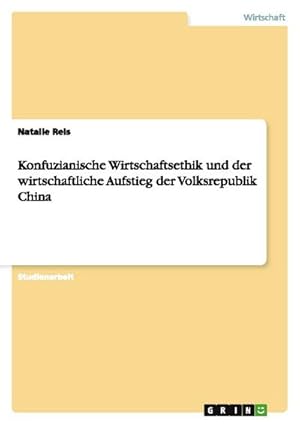 Seller image for Konfuzianische Wirtschaftsethik und der wirtschaftliche Aufstieg der Volksrepublik China for sale by AHA-BUCH GmbH