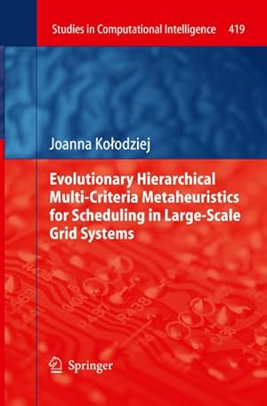 Seller image for Evolutionary Hierarchical Multi-Criteria Metaheuristics for Scheduling in Large-Scale Grid Systems for sale by AHA-BUCH GmbH