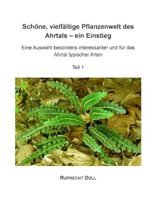 Bild des Verkufers fr Schne, vielfltige Pflanzenwelt des Ahrtals - ein Einstieg : Eine Auswahl besonders interessanter und fr das Ahrtal typischer Arten. Teil 1 zum Verkauf von AHA-BUCH GmbH