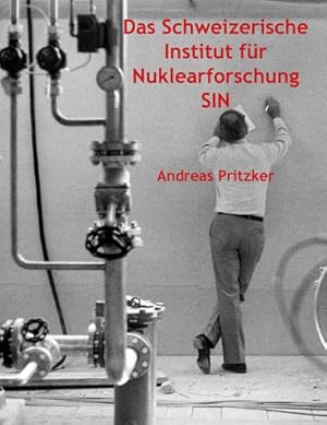 Bild des Verkufers fr Das Schweizerische Institut fr Nuklearforschung SIN zum Verkauf von AHA-BUCH GmbH