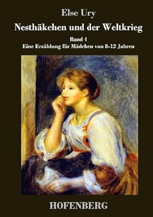 Bild des Verkufers fr Nesthkchen und der Weltkrieg : Band 4 Eine Erzhlung fr Mdchen von 8-12 Jahren zum Verkauf von AHA-BUCH GmbH