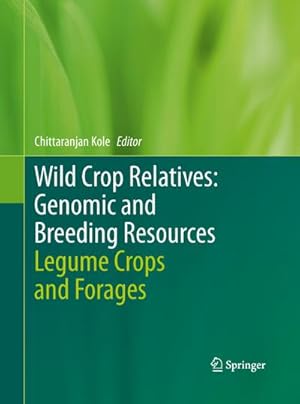 Bild des Verkufers fr Wild Crop Relatives: Genomic and Breeding Resources : Legume Crops and Forages zum Verkauf von AHA-BUCH GmbH