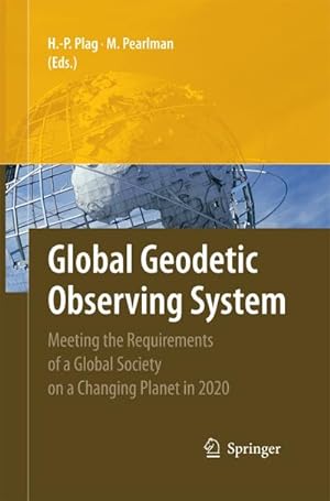 Bild des Verkufers fr Global Geodetic Observing System : Meeting the Requirements of a Global Society on a Changing Planet in 2020 zum Verkauf von AHA-BUCH GmbH