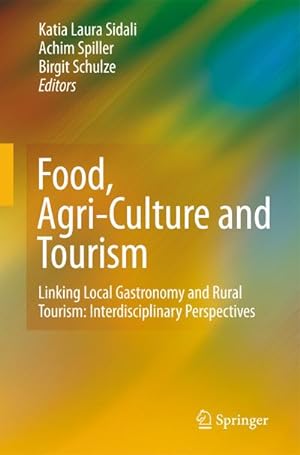 Seller image for Food, Agri-Culture and Tourism : Linking Local Gastronomy and Rural Tourism: Interdisciplinary Perspectives for sale by AHA-BUCH GmbH