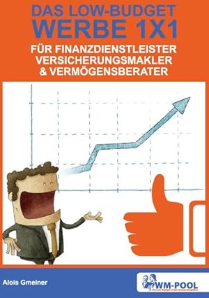 Bild des Verkufers fr Low Budget Werbe 1x1 fr Finanzdienstleister, Versicherungsmakler und Vermgensberater zum Verkauf von AHA-BUCH GmbH