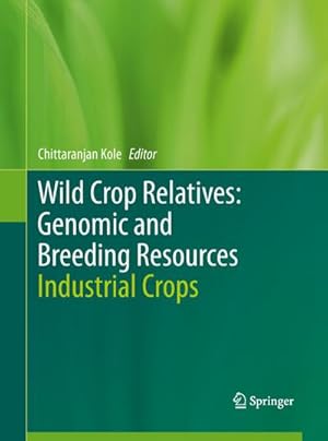 Bild des Verkufers fr Wild Crop Relatives: Genomic and Breeding Resources : Industrial Crops zum Verkauf von AHA-BUCH GmbH