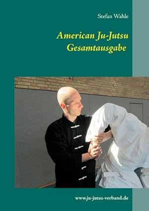 Bild des Verkufers fr American Ju-Jutsu Gesamtausgabe : Eine umfassende Einfhrung in die amerikanische Selbstverteidigung zum Verkauf von AHA-BUCH GmbH