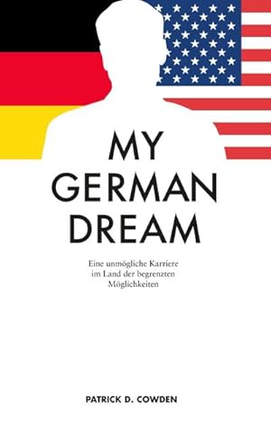 Seller image for My German Dream : Eine unmgliche Karriere im Land der begrenzten Mglichkeiten for sale by AHA-BUCH GmbH