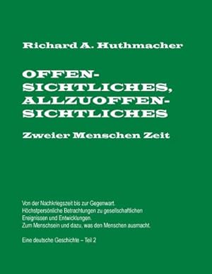 Imagen del vendedor de Offensichtliches, Allzuoffensichtliches. Zweier Menschen Zeit, Teil 2 : Von der Nachkriegszeit bis zu Gegenwart. Eine deutsche Geschichte a la venta por AHA-BUCH GmbH