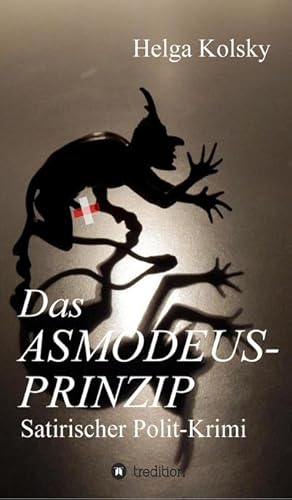 Seller image for Das Asmodeus-Prinzip : Satirischer Polit-Krimi for sale by AHA-BUCH GmbH