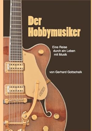 Bild des Verkufers fr Der Hobbymusiker : Eine Reise durch ein Leben mit Musik zum Verkauf von AHA-BUCH GmbH