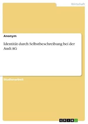 Bild des Verkufers fr Identitt durch Selbstbeschreibung bei der Audi AG zum Verkauf von AHA-BUCH GmbH