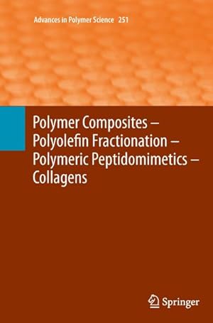 Seller image for Polymer Composites  Polyolefin Fractionation  Polymeric Peptidomimetics  Collagens for sale by AHA-BUCH GmbH