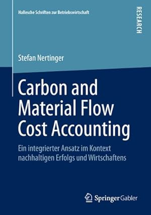 Seller image for Carbon and Material Flow Cost Accounting : Ein integrierter Ansatz im Kontext nachhaltigen Erfolgs und Wirtschaftens for sale by AHA-BUCH GmbH