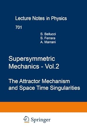 Bild des Verkufers fr Supersymmetric Mechanics - Vol. 2 : The Attractor Mechanism and Space Time Singularities zum Verkauf von AHA-BUCH GmbH
