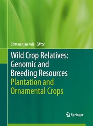 Bild des Verkufers fr Wild Crop Relatives: Genomic and Breeding Resources : Plantation and Ornamental Crops zum Verkauf von AHA-BUCH GmbH