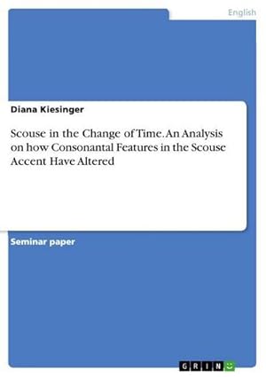 Bild des Verkufers fr Scouse in the Change of Time. An Analysis on how Consonantal Features in the Scouse Accent Have Altered zum Verkauf von AHA-BUCH GmbH