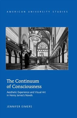 Bild des Verkufers fr The Continuum of Consciousness : Aesthetic Experience and Visual Art in Henry Jamess Novels zum Verkauf von AHA-BUCH GmbH