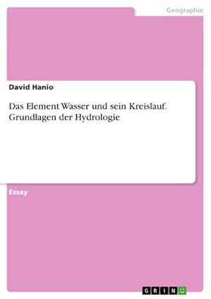 Seller image for Das Element Wasser und sein Kreislauf. Grundlagen der Hydrologie for sale by AHA-BUCH GmbH