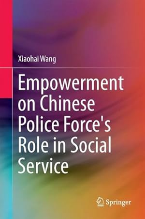 Imagen del vendedor de Empowerment on Chinese Police Force's Role in Social Service a la venta por AHA-BUCH GmbH