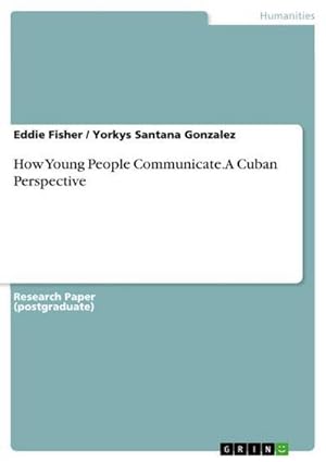 Bild des Verkufers fr How Young People Communicate. A Cuban Perspective zum Verkauf von AHA-BUCH GmbH