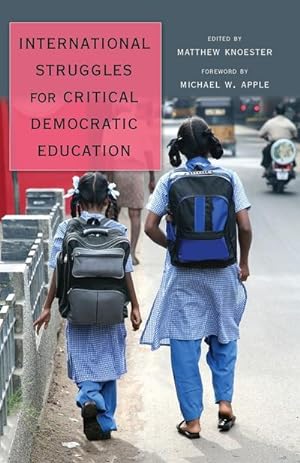 Immagine del venditore per International Struggles for Critical Democratic Education : Foreword by Michael W. Apple venduto da AHA-BUCH GmbH