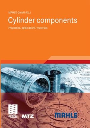 Image du vendeur pour Cylinder components : Properties, applications, materials. Hrsg.: MAHLE GmbH mis en vente par AHA-BUCH GmbH