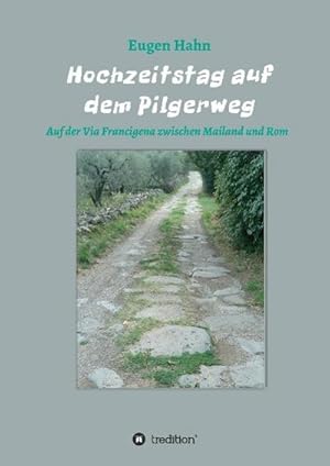 Bild des Verkufers fr Hochzeitstag auf dem Pilgerweg : Auf der Via Francigena von Mailand bis Rom zum Verkauf von AHA-BUCH GmbH