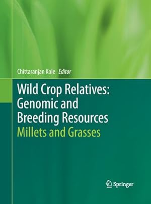 Bild des Verkufers fr Wild Crop Relatives: Genomic and Breeding Resources : Millets and Grasses zum Verkauf von AHA-BUCH GmbH