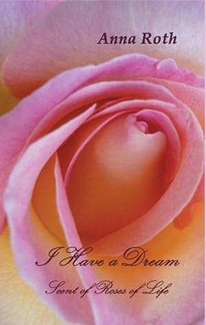 Image du vendeur pour I Have a Dream : Scent of Roses of Life mis en vente par AHA-BUCH GmbH