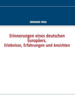 Bild des Verkufers fr Erinnerungen eines deutschen Europers. Erlebnisse, Erfahrungen und Ansichten zum Verkauf von AHA-BUCH GmbH