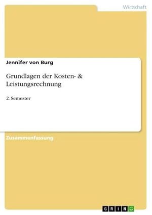 Bild des Verkufers fr Grundlagen der Kosten- & Leistungsrechnung : 2. Semester zum Verkauf von AHA-BUCH GmbH