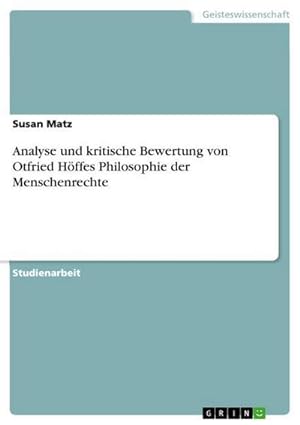 Bild des Verkufers fr Analyse und kritische Bewertung von Otfried Hffes Philosophie der Menschenrechte zum Verkauf von AHA-BUCH GmbH