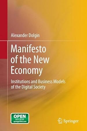 Imagen del vendedor de Manifesto of the New Economy : Institutions and Business Models of the Digital Society a la venta por AHA-BUCH GmbH