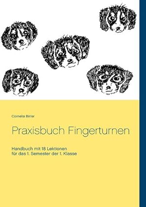 Bild des Verkufers fr Praxisbuch Fingerturnen : Handbuch mit 18 Lektionen fr das 1. Semester der 1. Klasse zum Verkauf von AHA-BUCH GmbH